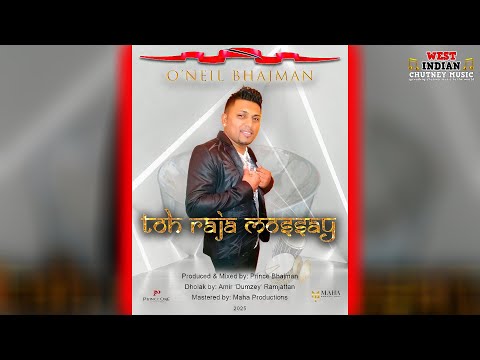 O'neil Bhajman - Toh Raja Mossay (2025 Chutney Soca)
