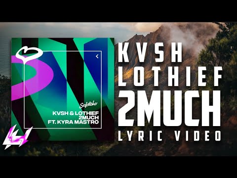 KVSH, LOTHIEF - 2MUCH LYRICS VIDEO (feat. Kyra Mastro)