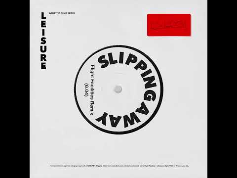 Slipping Away - Flight Facilities Remix - LEISURE
