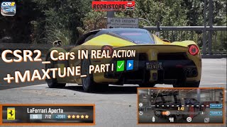 CSR2_CARS IN REAL ACTION + MAXTUNE_Part I
