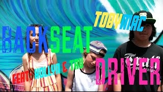Backseat Driver (Feat: Hollyn &amp; TRU) TobyMac