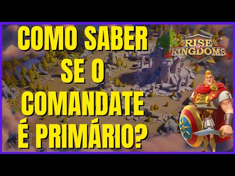 PRIMÁRIO OU SECUNDÁRIO? | VENHA ENTENDER O PAPEL DO SEU COMANDANTE - RISE OF KINGDOMS