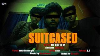 SUITCASED | Short film | Krishanth | Varun | Yokesh S.D | 4FS