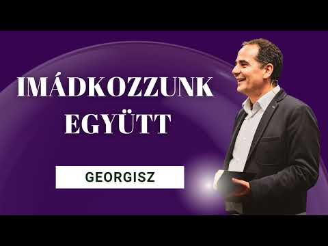 Georgisz: Imádkozzunk együtt