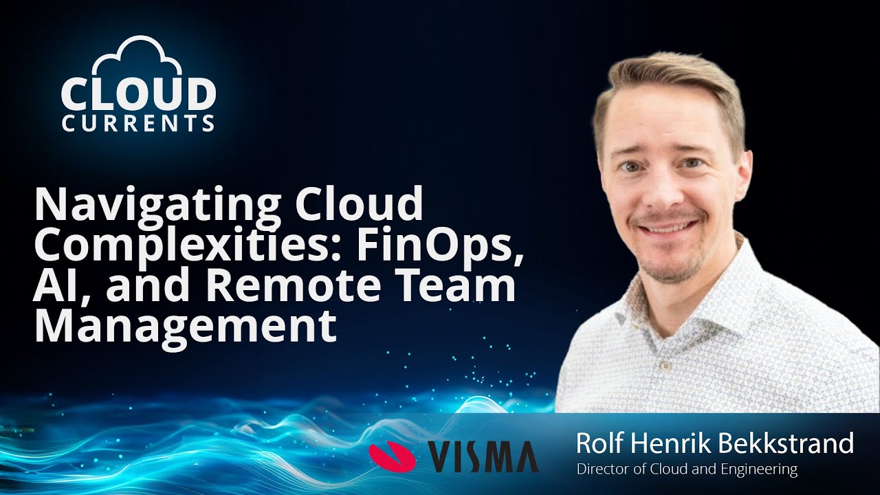Navigating Cloud Complexity: FinOps, AI, and Remote Teams with Rolf Bekkstrand | Cloud Currents
