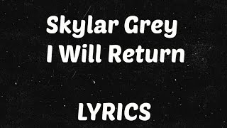 Skylar Grey - I Will Return Lyrics
