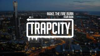 Rain Man - Make The Fire Burn