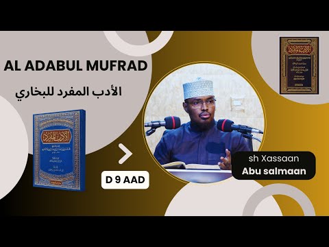 D 9 aad Kitaabka Adabul Mufrad ( الأدب المفرد للبخاري - من حديث: 113 - 127) Sh Xassaan Abu Salmaan