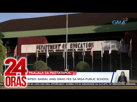 DepEd – Bawal ang grad fee sa mga public school 24 Oras