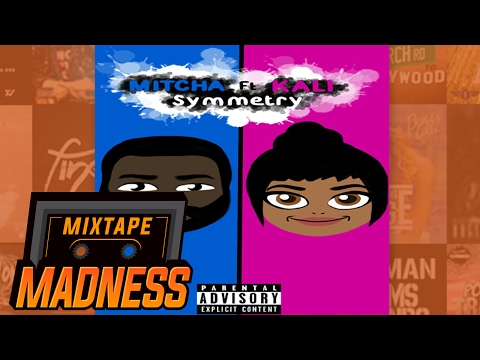 Mitcha ft Kali - Symmetry | @MixtapeMadness