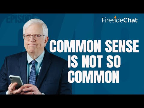 Fireside Chat Ep. 249 — Common Sense Is Not So Common