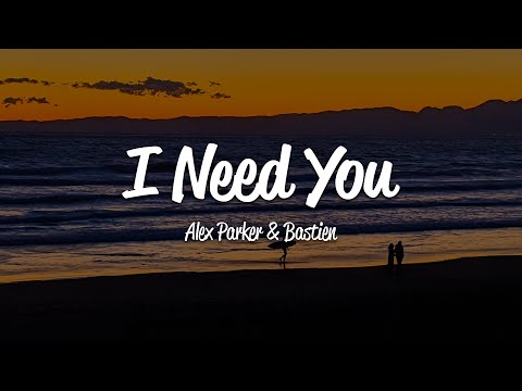 Alex Parker - I Need You (Lyrics) ft. Bastien