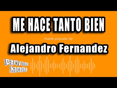 Alejandro Fernandez - Me Hace Tanto Bien (Versión Karaoke)