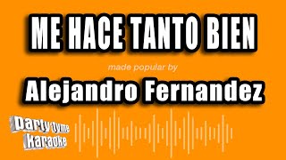 Alejandro Fernandez - Me Hace Tanto Bien (Versión Karaoke)