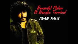 Download lagu IWAN FALS - BERANDAL MALAM DI BANGKU TERMINAL LIRIK mp3