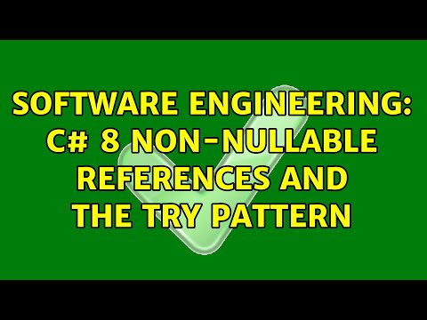 Software Engineering: C# 8 non-nullable references and the Try pattern (3 Solutions!!)