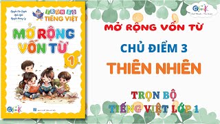 CHỦ ĐIỂM 3: THIÊN NHIÊN | MỞ RỘNG VỐN TỪ | Trọn bộ TÚI TIẾNG VIỆT LỚP 1 | CÔ UYỂN UYỂN