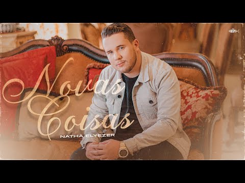 Nathã Elyezer - Novas Coisas | Clipe Oficial
