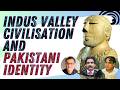 Pakistan's Identity Crisis: Unearthing the 5000-Year Indus Valley Heritage