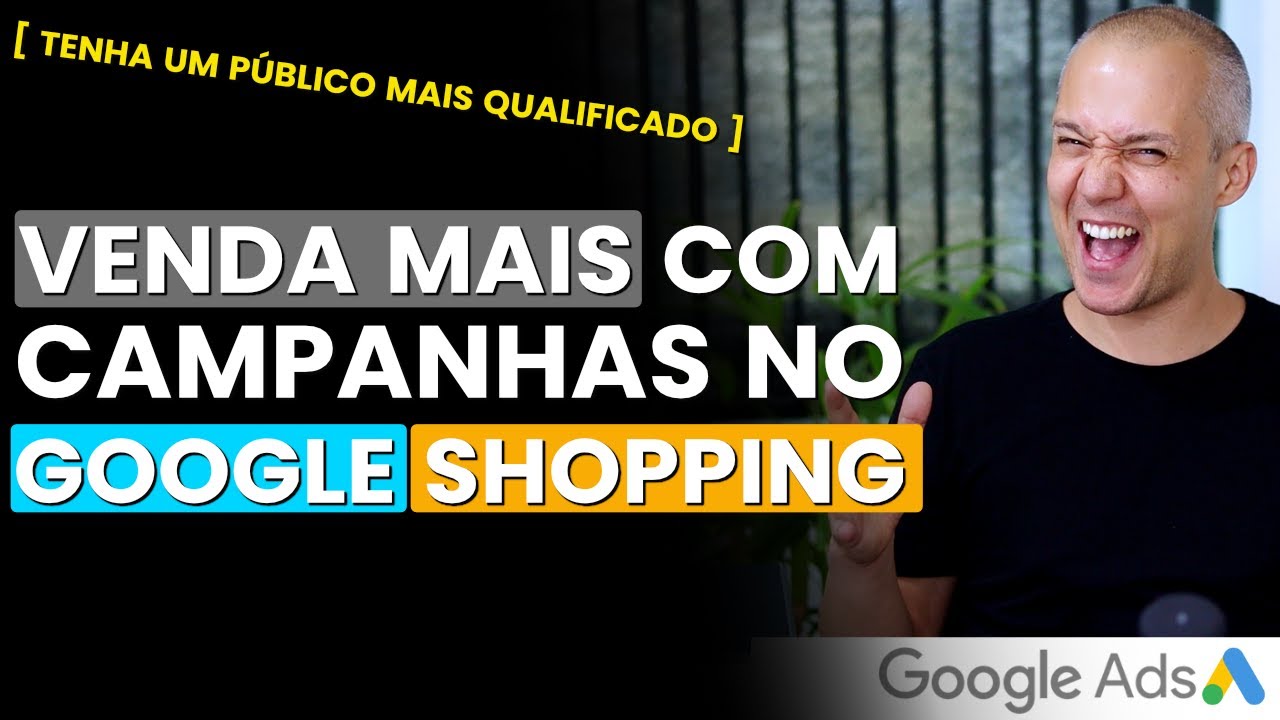 VENDA MAIS | APRENDA COMO CRIAR UMA CAMPANHA NO GOOGLE SHOPPING PARA O SEU ECOMMERCE