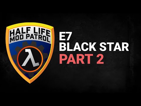 Half Life Mod Patrol | E7 Black Star | Part 2