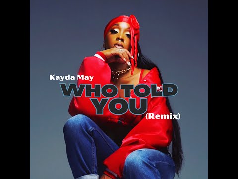 J Hus - Who Told You - Kayda May - Remix