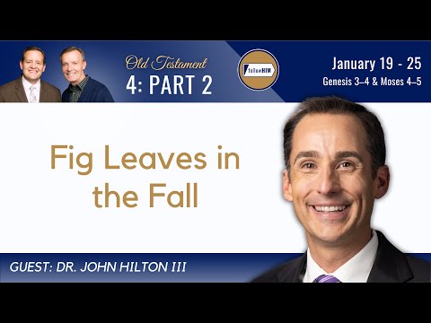 Genesis 3-4; Moses 4-5 Part 2 • Dr. John Hilton III • Jan. 19-25 • Come, Follow Me