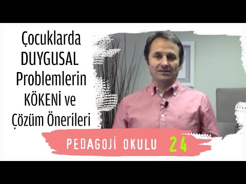 Pedagoji Okulu 24 - Çocuklarda Duygusal Problemlerin Kökeni & Çözüm Önerileri - Pedagog Adem Güneş