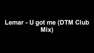 Lemar - U got me (DTM Club Mix)