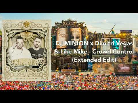 DJ MINION x Dimitri Vegas & Like Mike - Crowd Control (Extended Edit)