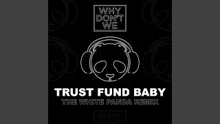 Trust Fund Baby (The White Panda Remix)