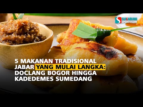 5 Makanan Tradisional Jabar yang Mulai Langka: Doclang Bogor Hingga Kadedemes Sumedang