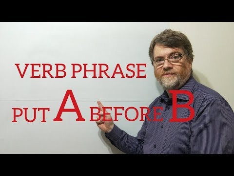 English Tutor Nick P Verb Phrase (71) Put Someone or Something Before Something