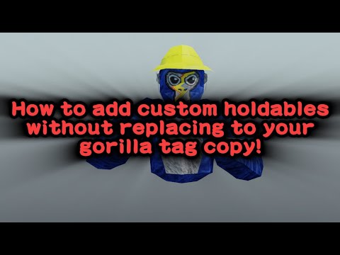 Custom Holdables Gorilla Tag