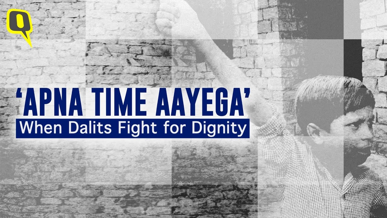 Documentary | ‘Apna Time Aayega’: When Dalits Fight for Dignity | The Quint