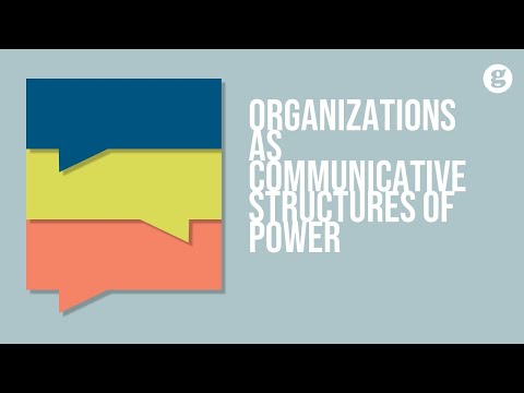 Organizations as Communicative Structures of Power