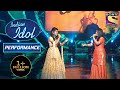 Arunita और Sayli ने दिया 'Ghar More Pardesiya' पे Duet Performance | Indian Idol Season 12