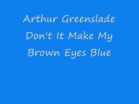 Arthur Greenslade - Don't It Make My Brown Eyes Blue