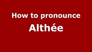 How to pronounce Althée