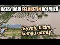 Hatay’da Yağış Kabusa Döndü: Komşusunun Anlattıkları Kahretti