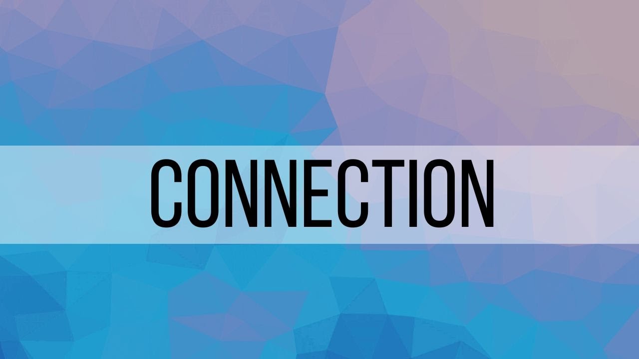 7. Connection