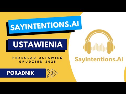 SayIntentions.AI - omówienie ustawień i Portalu Pilota [grudzień 2025]