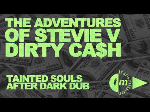 The Adventures of Stevie V - Dirty Cash (Tainted Souls After Dark Dub) [PREVIEW]