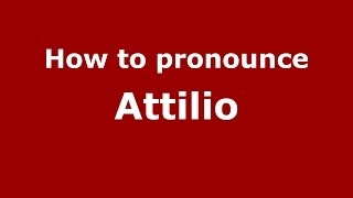 How to pronounce Attilio