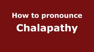 How to pronounce Chalapathy