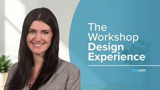 The Bluepoint Workshop Design Experience