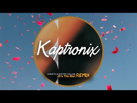 Chew Fu & Bootsy Collins - Jb's The Man (Kaptronix Remix)
