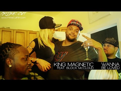 King Magnetic - Wanna Be Loved (feat. Block McCloud) [A Prime Cut]