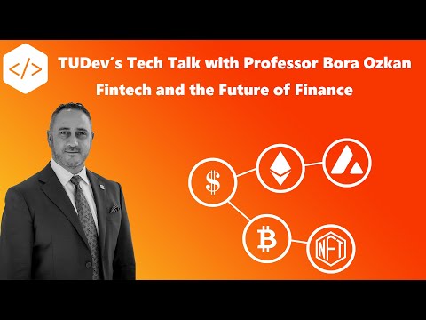 , title : 'TUDev's Tech Talk with Professor Bora Ozkan -  Fintech and the Future of Finance'