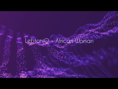LebtoniQ - African Woman (Original Mix)